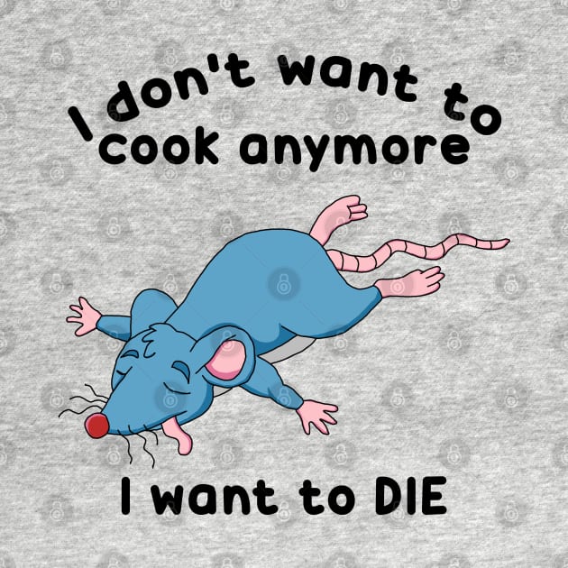 Remy doesn't want to cook anymore want to DIE by zadaID